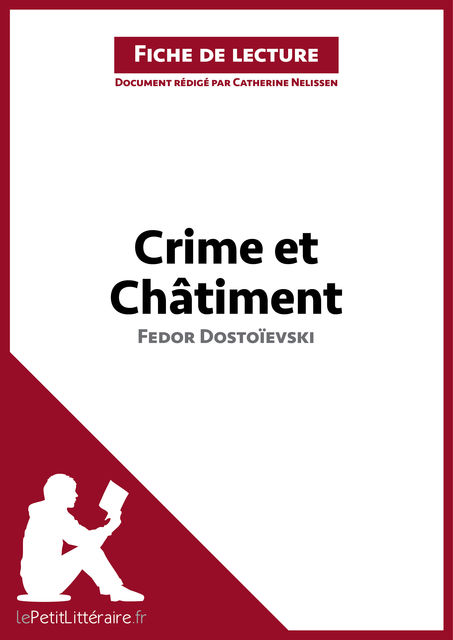 Crime et Châtiment de Fedor Dostoïevski (Fiche de lecture), Catherine Nelissen, lePetitLittéraire.fr