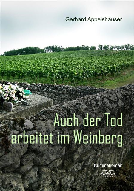 Auch der Tod arbeitet im Weinberg, Gerhard Appelshäuser