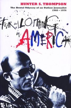 Fear and Loathing in America, Hunter Thompson