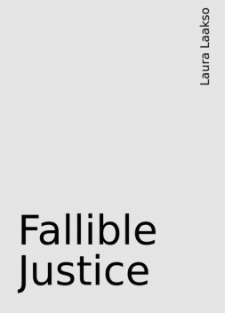 Fallible Justice, Laura Laakso