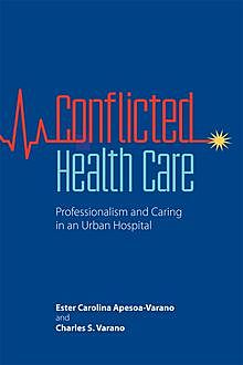 Conflicted Health Care, Charles S.Varano, Ester Carolina Apesoa-Varano