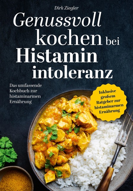 Genussvoll kochen bei Histaminintoleranz, Dirk Ziegler