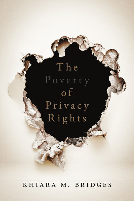 The Poverty of Privacy Rights, Khiara Bridges