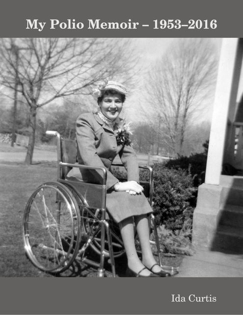 My Polio Memoir: 1953–2016, Ida Curtis
