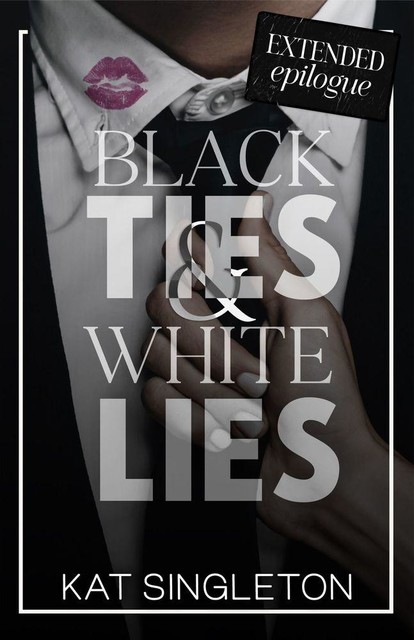 Black Ties and White Lies Extended Epilogue, Kat Singleton