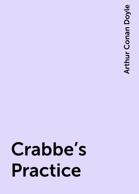 Crabbe's Practice, Arthur Conan Doyle