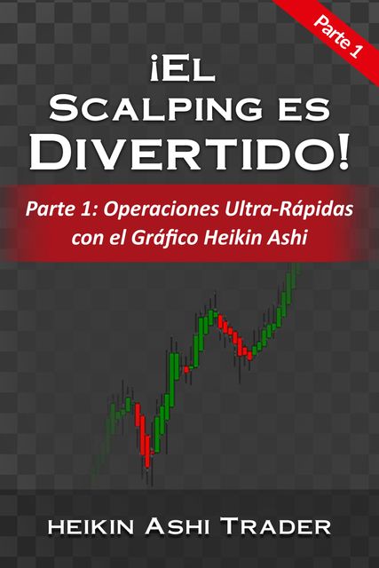 El Scalping es Divertido! 1, Heikin Ashi Trader
