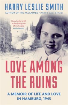 Love Among the Ruins, Harry Leslie Smith