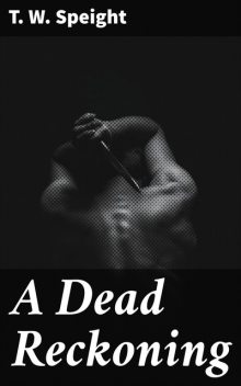 A Dead Reckoning, T.W. Speight