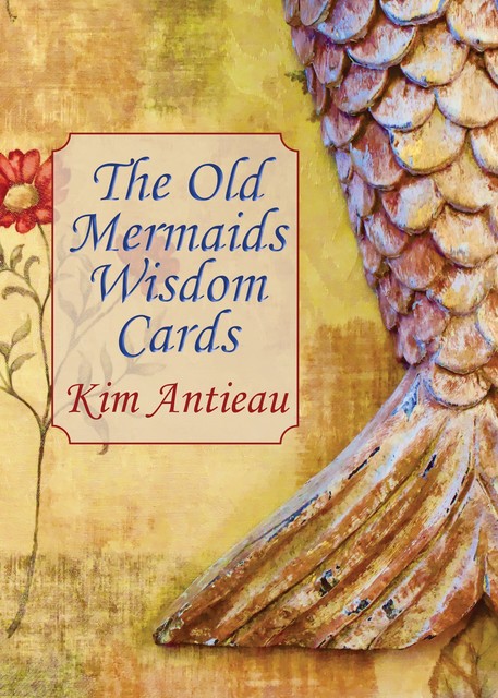 The Old Mermaids Wisdom Cards, Kim Antieau