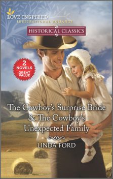 The Cowboy's Surprise Bride & The Cowboy's Unexpected Family, Linda Ford