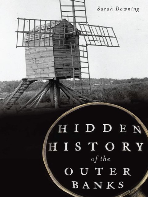 Hidden History of the Outer Banks, Sarah Downing