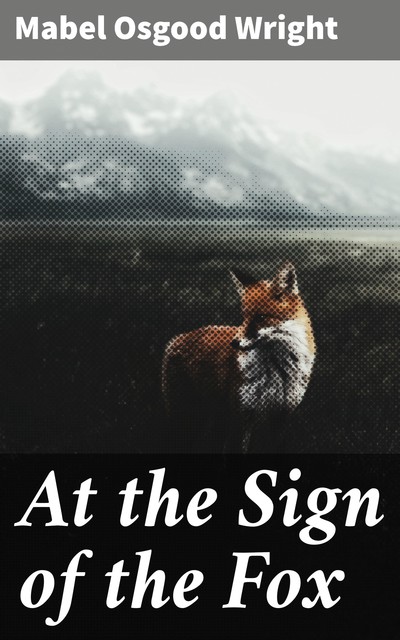 At the Sign of the Fox, Mabel Osgood Wright