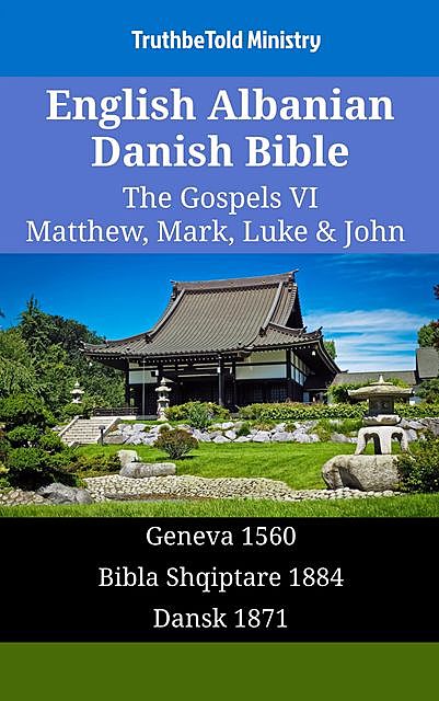English Albanian Danish Bible – The Gospels VI – Matthew, Mark, Luke & John, TruthBeTold Ministry