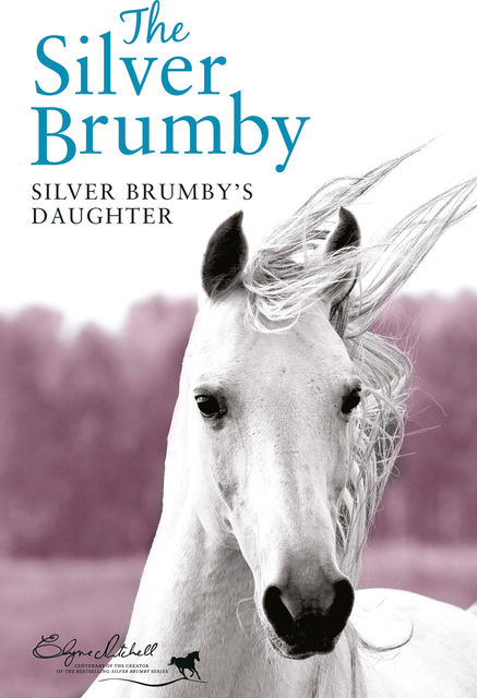 Silver Brumby's Daughter, Elyne Mitchell