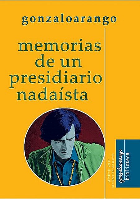 Memorias de un presidiario nadaísta, Gonzalo Arango