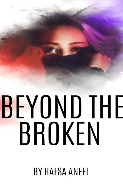 Beyond The Broken, Hafsa Aneel