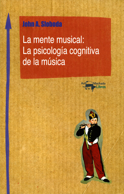 La mente musical: La psicología cognitiva de la música, John A. Sloboda