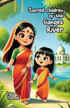Sacred Children of the Ganges River, Lyra Thorne