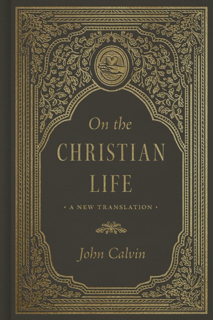 On the Christian Life, John Calvin