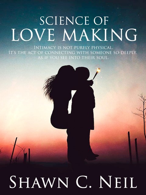 Science Of Love Making, Shawn C. Neil
