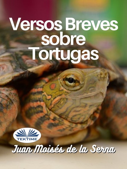 Versos Breves Sobre Tortugas, Juan Moisés De La Serna