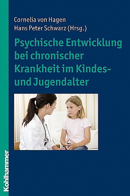 Psychische Entwicklung bei chronischer Krankheit im Kindes- und Jugendalter, Hans Schwarz, Cornelia von Hagen