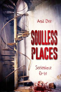 Soulless Places, Ana Dee