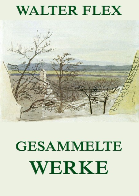 Gesammelte Werke, Walter Flex