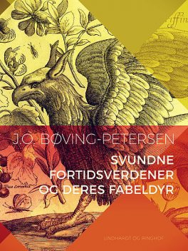 Svundne fortidsverdener og deres fabeldyr, J.O. Bøving-Petersen