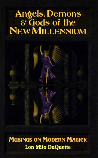 Angels, Demons & Gods of the New Millennium, Lon Milo DuQuette