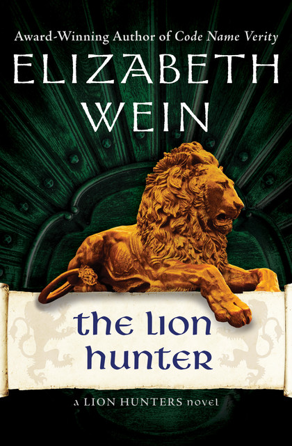 The Lion Hunter, Elizabeth Wein