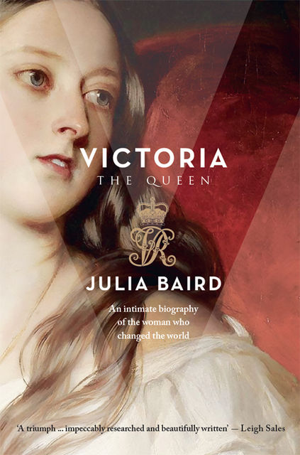 Victoria: The Woman who Made the Modern World, Julia Baird