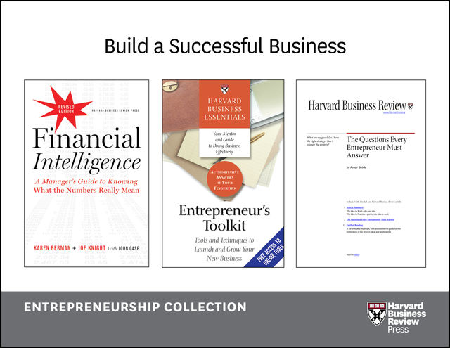 Build a Successful Business: The Entrepreneurship Collection (10 Items), Joe Knight, Anthony Tjan, Jeff Weiss, Anjali Sastry, Raymond Sheen