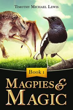 Magpies and Magic, Timothy Michael Lewis