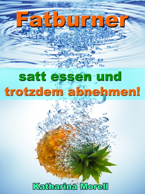 Fatburner - satt essen & trotzdem abnehmen, Katharina Morell