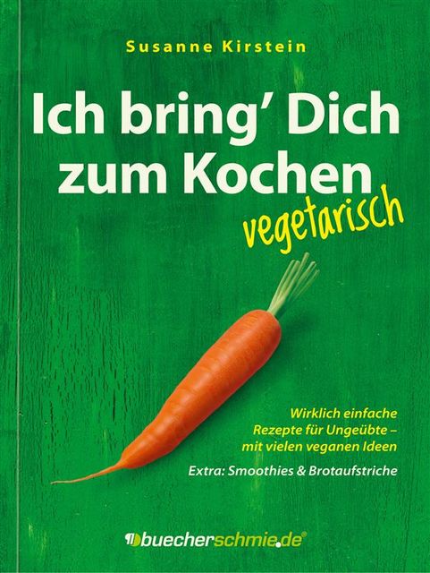 Ich bring’ Dich zum Kochen – vegetarisch, Susanne Kirstein
