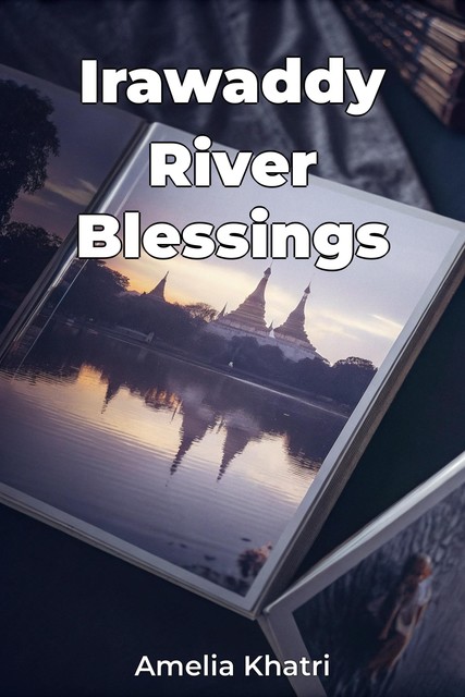 Irawaddy River Blessings, Amelia Khatri