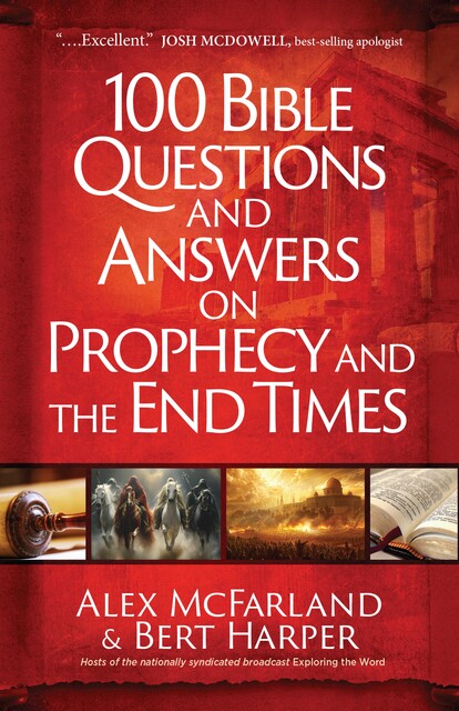 100 Bible Questions and Answers on Prophecy and the End Times, Alex McFarland, Bert Harper