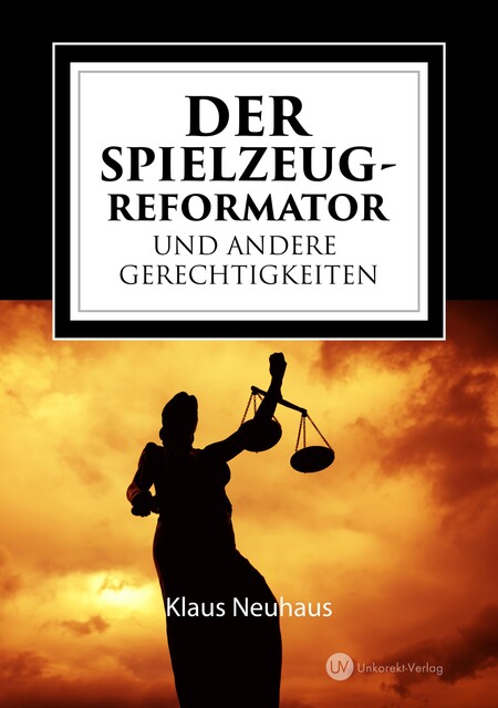 Der Spielzeug-Reformator und andere Gerechtigkeiten, Klaus Neuhaus