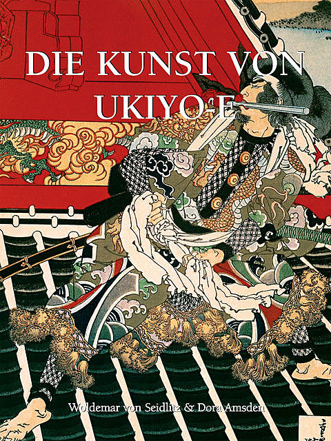 Die Kunst von Ukiyo-e, Dora Amsden, Woldemar von Seidlitz