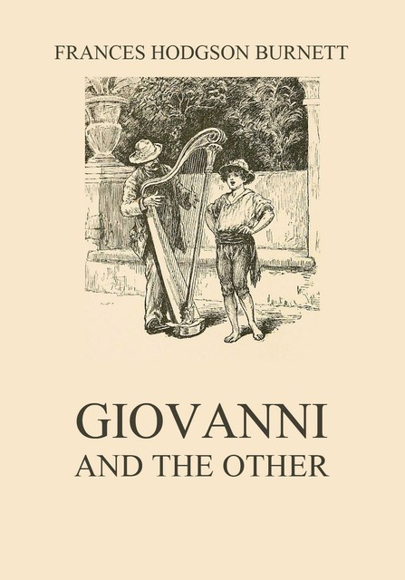 Giovanni and the other, Frances Hodgson Burnett