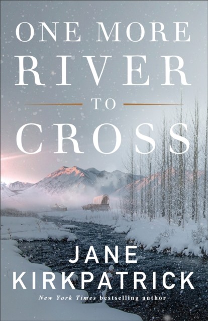 One More River to Cross, Jane Kirkpatrick