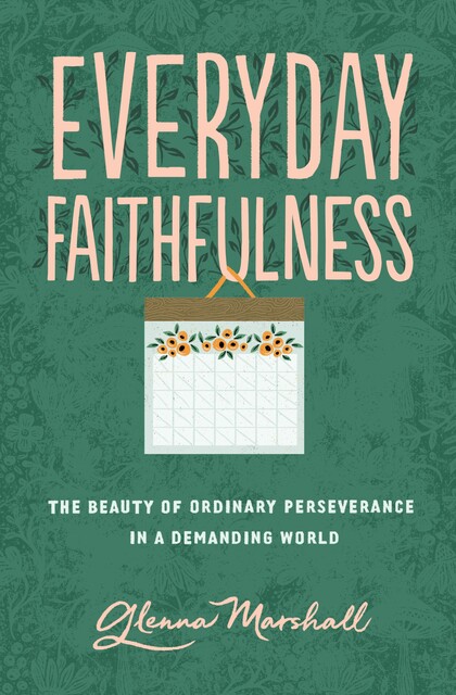 Everyday Faithfulness, Glenna Marshall