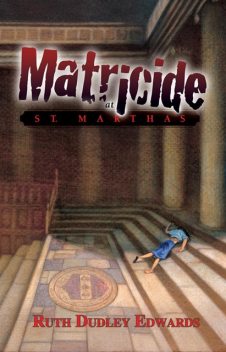 Matricide at St. Martha's, Ruth Edwards