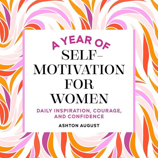 A Year of Self Motivation for Women, Ashton August