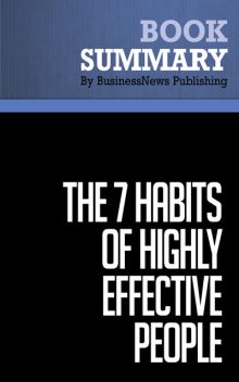 Summary: The 7 Habits of Highly Effective People  Stephen R. Covey, Must Read Summaries