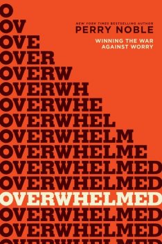 Overwhelmed, Perry Noble