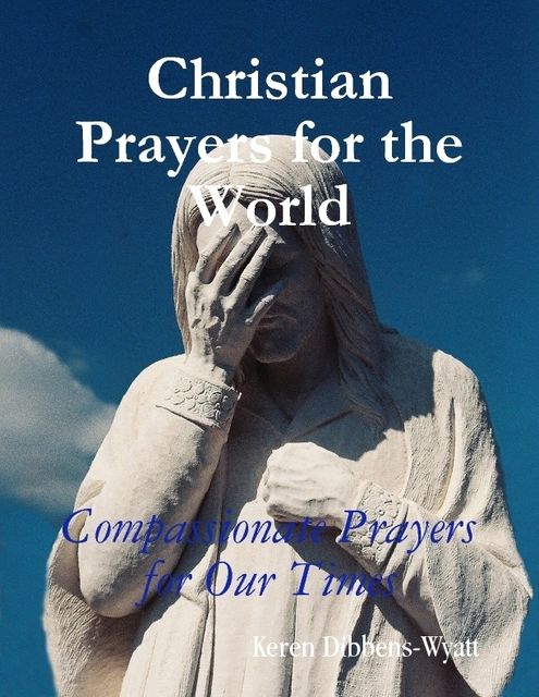 Christian Prayers for the World, Keren Dibbens-Wyatt
