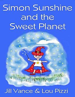 Simon Sunshine and the Sweet Planet, Jill Vance, Lou Pizzi